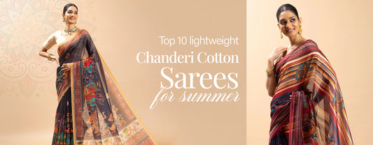 Top 10 Lightweight Chanderi Cotton Sarees for Summer